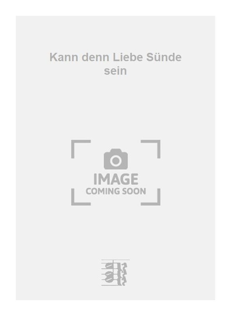 Kann denn Liebe Sünde sein